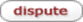 buttonsmall_dispute